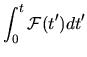 $\displaystyle \int_0^t {\mathcal{F}}(t') dt'$