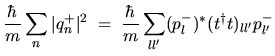 $\displaystyle \frac{\hbar}{m} \sum_n \vert q^+_n\vert^2 \; = \;
\frac{\hbar}{m} \sum_{ll'} (p^-_l)^* (t^\dag t)_{ll'} p^-_{l'}$