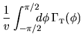 $\displaystyle \frac{1}{v} \int_{-\pi/2}^{\pi/2} \!\!\!\! d\phi \, \Gamma_{{\mbox{\tiny T}}}(\phi)$