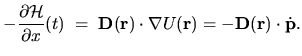$\displaystyle -\frac{\partial \mathcal{H}}{\partial x}(t) \; = \; {\mathbf D}{(...
...nabla}} U{({\mathbf r})}=
- {\mathbf D}{({\mathbf r})}\cdot \dot{{\mathbf p}} .$