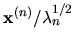 ${\mathbf x}^{(n)} / \lambda_n^{1/2}$