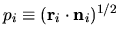 $p_i \equiv ({\mathbf r}_i \cdot {\mathbf n}_i)^{1/2}$