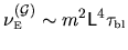 $\nu_{{\mbox{\tiny E}}}^{(\mathcal{G})} \sim m^2{\mathsf{L}}^4\tau_{{\mbox{\tiny bl}}}$