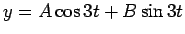 $y = A\cos 3t + B\sin 3t$