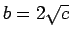 $b = 2\sqrt c$