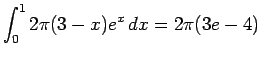 $\displaystyle \int_0^1 2\pi (3 - x) e^x \, dx = 2\pi(3e - 4)$