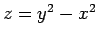 $ z= y^2 -
x^2$