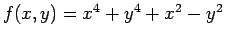 $ f(x,y)= x^4 + y^4 + x^2 - y^2$