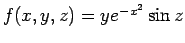 $ f(x,y,z) = ye^{-x^2}\sin z$