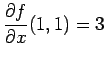 $ \displaystyle \frac{\partial f}{\partial x}(1,1) = 3$
