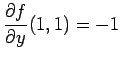 $ \displaystyle \frac{\partial f}{\partial y}(1,1) = -1$