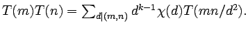 $ T(m) T(n) = \sum_{d \mid (m,n)} d^{k-1}\chi(d) T(mn/d^2).$
