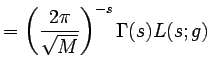 $\displaystyle = \left(\frac{2\pi}{\sqrt M}\right)^{-s} \Gamma(s) L(s;g)$