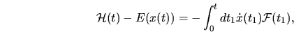 \begin{displaymath}
{\mathcal{H}}(t) - E(x(t)) = - \int_0^t dt_1 \dot{x}(t_1) {\mathcal{F}}(t_1),
\end{displaymath}