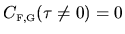 $\displaystyle C_{{\mbox{\tiny F,G}}}(\tau \ne 0) = 0$
