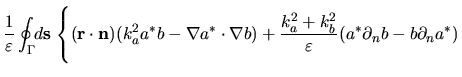 $\displaystyle \frac{1}{\varepsilon }\oint_\Gamma \!\! d{\mathbf s} \,
\left\{ (...
...}{\varepsilon } (a^* \partial_n b - b \partial_n a^*)
\rule{0in}{0.3in} \right.$