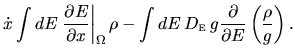 $\displaystyle \dot{x} \int dE \left. \frac{\partial E}{\partial x}\right\vert _...
...ox{\tiny E}}} \, g \frac{\partial }{\partial E} \left( \frac{\rho}{g} \right) .$