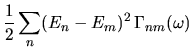 $\displaystyle \frac{1}{2} \sum_n (E_n - E_m)^2 \, \Gamma_{nm}(\omega)$