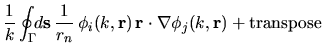 $\displaystyle \frac{1}{k} \oint_\Gamma \!\! d{\mathbf s} \,\frac{1}{r_n} \,
\ph...
...,{\mathbf r}) \, {\mathbf r}\cdot\nabla\phi_j(k,{\mathbf r}) +
\mbox{transpose}$