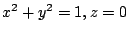 $ x^2 + y^2 =1, z=0$