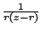 $ \frac{1}{r(z-r)}$