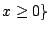 $ x\geq 0 \}$