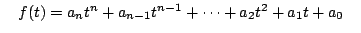 $\quad f(t)=a_nt^n + a_{n-1}t^{n-1} + \cdots + a_2t^2 +
a_1t+a_0 \quad$