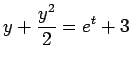 $\displaystyle{y + \frac{y^2}{2} = e^t + 3}$