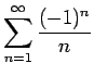 $\displaystyle{\sum_{n=1}^{\infty} \frac{(-1)^n}{n}}$