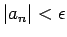 $\vert a_n\vert < \epsilon$