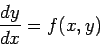 \begin{displaymath}\frac{dy}{dx} = f(x,y)\end{displaymath}