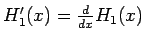 $H_1'(x) = \frac{d}{dx}H_1(x)$
