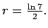 $r = \frac{\ln{7}}{2}.$