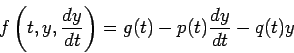 \begin{displaymath}f \left( t, y, \frac{dy}{dt} \right) = g(t) - p(t)\frac{dy}{dt} - q(t)y\end{displaymath}