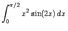 $\displaystyle{\int_{0}^{\pi/2} x^2\sin(2x)\,dx}$