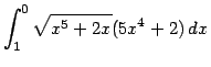 $\displaystyle{\int_{1}^{0} \sqrt{x^5+2x}(5x^4+2)\,dx}$