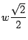 $\displaystyle w \frac{\sqrt{2}}{2}$